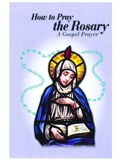 HOW TO PRAY THE ROSARY: A GOSPEL PRAYER BOOKLET