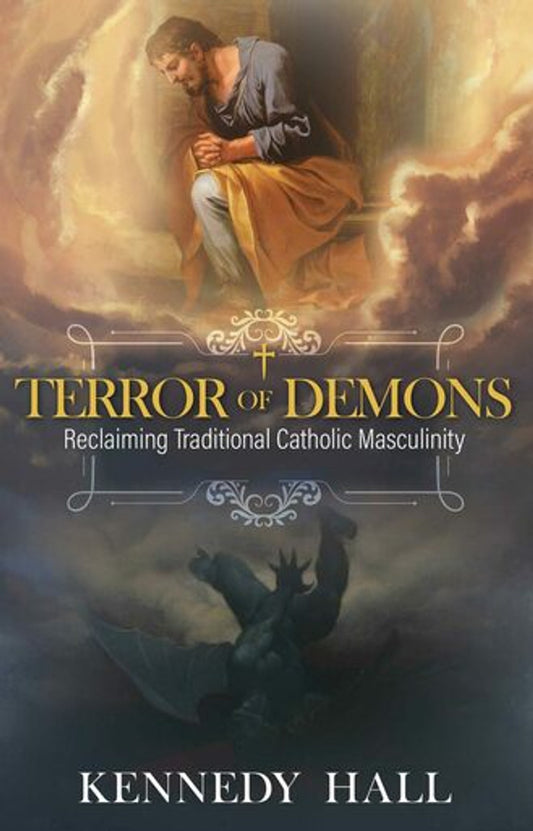 TERROR OF DEMONS: RECLAIMING THE TRADITIONAL CATHOLIC MASCULINITY