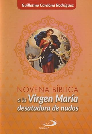 NOVENA BIBLICA A LA VIRGEN MARIA DESATADORA DE NUDOS