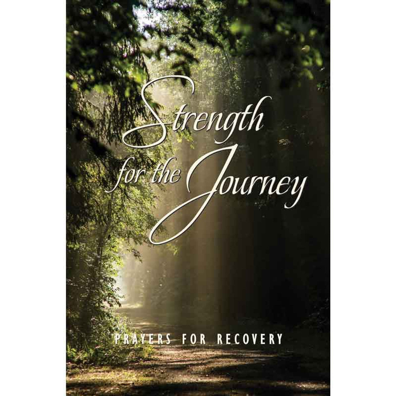 STRENGTH FOR THE JOURNEY: PRAYERS FOR RECOVERY