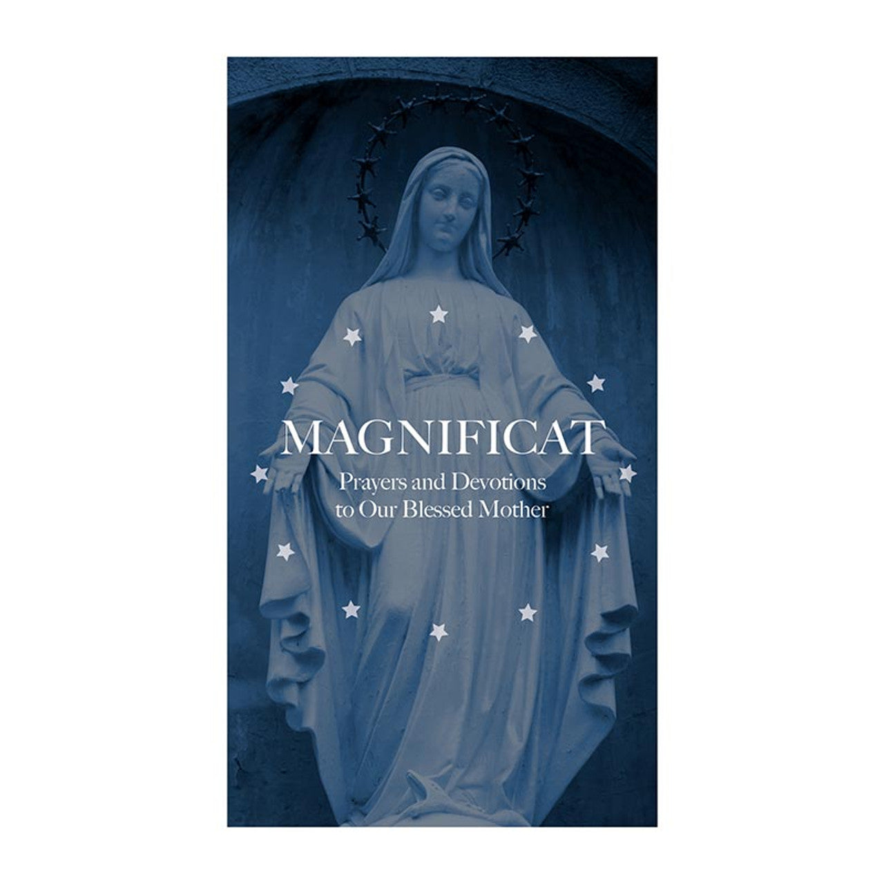 MAGNIFICAT: PRAYERS AND DEVOTIONS TO OUR BLESSED MOTHER