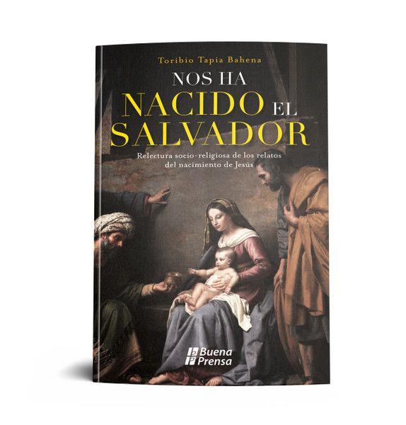 NOS HA NACIDO EL SALVADOR: RELECTURA SOCIO-RELIGIOSA DE LOS RELATES DEL NACIMIENTO DE JESÚS