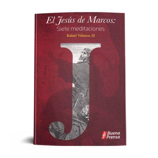 EL JESUS DE MARCOS: SIETE MEDITACIONES