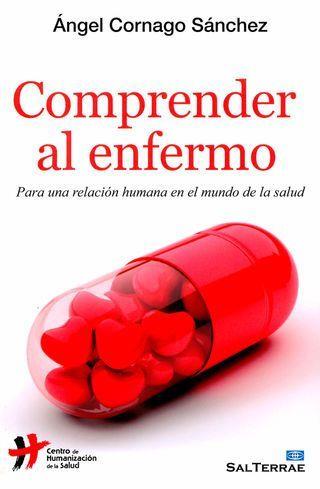 COMPRENDER AL ENFERMO: PARA UNA RELACIÓN HUMANA EN EL MUNDO DE LA SALUD