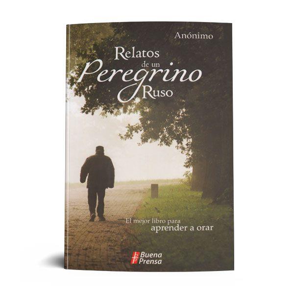 RELATOS DE UN PEREGRINO RUSO: EL MEJOR LIBRO PARA ORAR