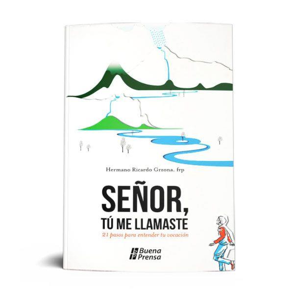 SEÑOR, TÚ ME LLAMASTE: 21 PASOS PARA ENTENDER TU VOCACIÓN