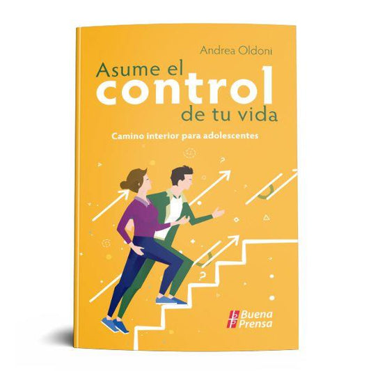 ASUME EL CONTROL DE TU VIDA: CAMINO INTERIOR PARA ADOLESCENTES