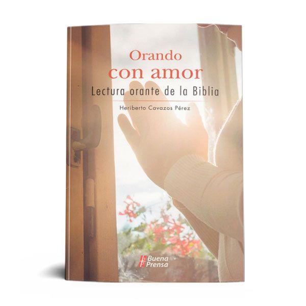 ORANDO CON AMOR: LECTURA ORANTE DE LA BIBLIA