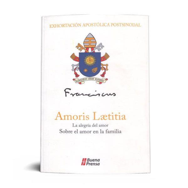 AMORIS LAETITIA: LA ALEGRÍA DEL AMOR: SOBRE EL AMOR EN LA FAMILIA. (EXHORTACIÓN APOSTÓLICA).