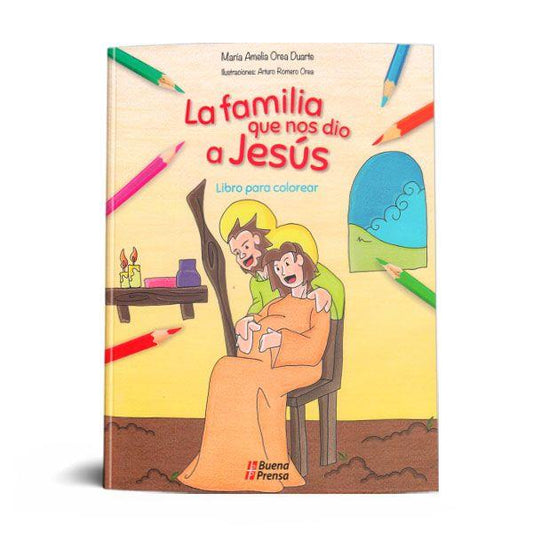 LA FAMILIA QUE NOS DIO A JESÚS -LIBRO PARA COLOREAR