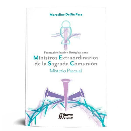 FORMACIÓN BÁSICA LITÚRGICA PARA MINISTROS EXTRAORDINARIOS DE LA SAGRADA COMUNIÓN: MISTERIO PASCUAL