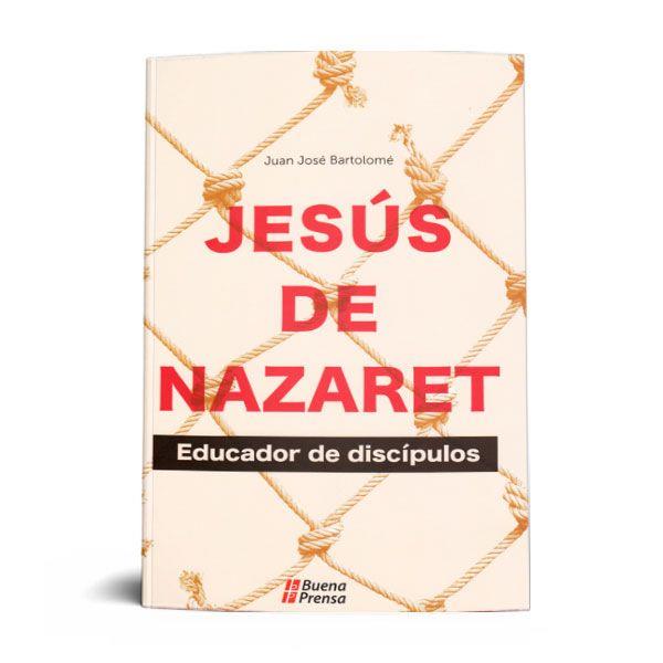 JESÚS DE NAZARET: EDUCADOR DE DISCÍPULOS