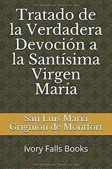 TRATADO DE LA VERDADERA DEVOCIÓN A LA SANTÍSIMA VIRGEN MARÍA