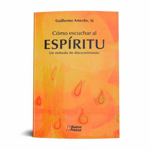 COMO ESCUCHAR AL ESPIRITU: UN MÉTODO DE DISCERNIMIENTO