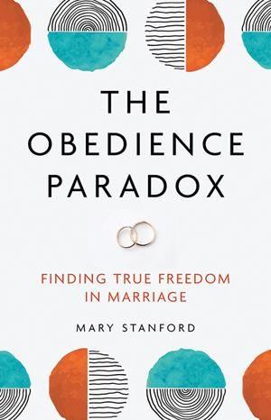 THE OBEDIENCE PARADOX: FINDING TRUE FREEDOM OF MARRIAGE