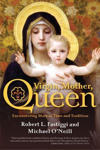 VIRGIN, MOTHER, QUEEN: ENCOUNTERING MARY IN TIME AND TRADITION