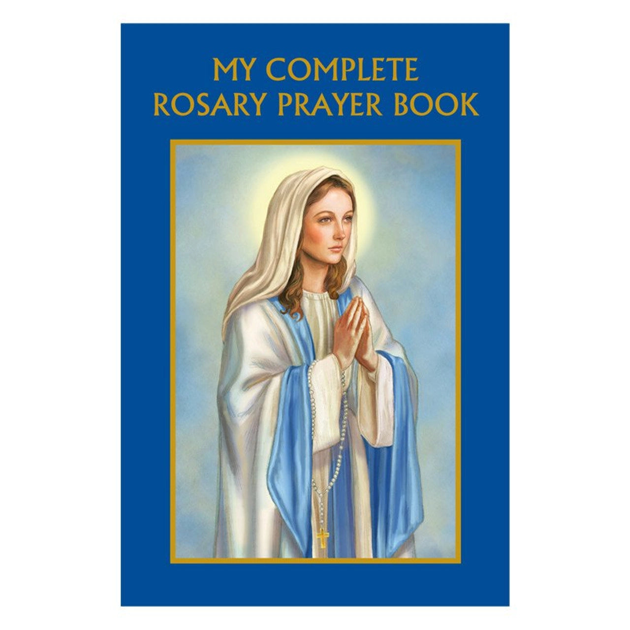MY COMPLETE ROSARY PRAYER BOOK